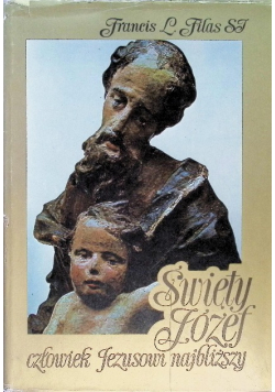 Święty Józef człowiek Jezusowi najbliższy