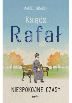 Ksiądz Rafał Tom 2 Niespokojne czasy