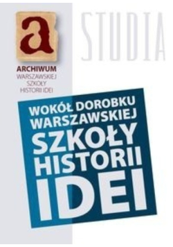 Wokół dorobku warszawskiej szkoły historii idei
