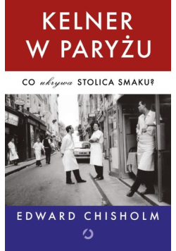 Kelner w Paryżu Co ukrywa stolica smaku?
