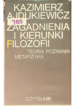 Zagadnienia i kierunki filozofii teoria poznania mtafizyka