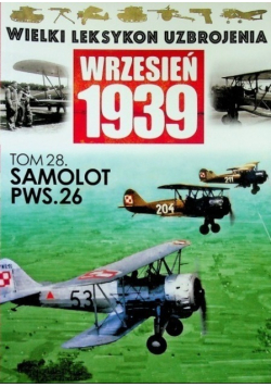 Wielki leksykon uzbrojenia wrzesień 1939 Tom 28 samolot PWS. 26