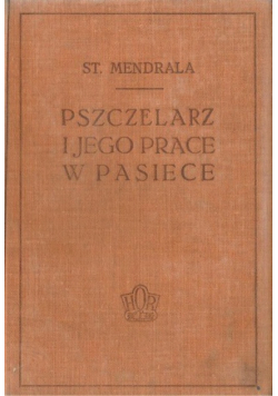 Pszczelarz i jego prace w pasiece