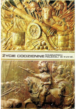 Życie codzienne magnaterii polskiej w XVII wieku
