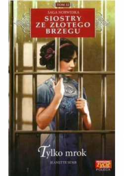 Siostry ze Złotego Brzegu Tom 32Tylko mrok