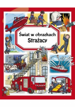 Świat w obrazkach. Strażacy