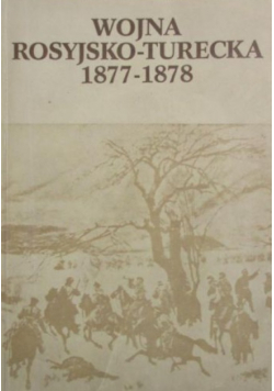Wojna rosyjsko - turecka 1877 - 1878