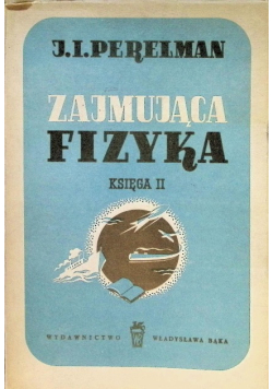 Zajmująca fizyka Księga II 1949 r.