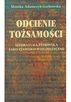 Odcienie tożsamości  literatura żydowska jako zjawisko wielojęzyczne