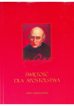 Świętość dla apostolstwa. Myśli Jubileuszowe.