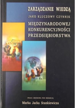Zarządzanie wiedzą jako kluczowy czynnik międzynarodowej konkurencyjności przedsiębiorstwa