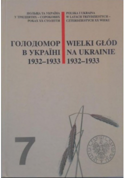 Wielki głód na Ukrainie 1932 - 1933 Tom VII