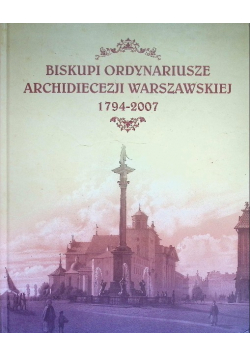 Biskupi ordynariusze Archidiecezji Warszawskiej 1794-2007
