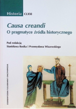 Historia Tom CLXXI Causa creandi O pragmatyce źródła historycznego