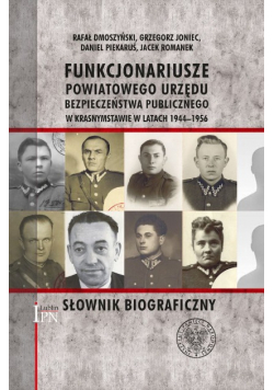 Słownik biograficzny Funkcjonariusze powiatowego urzędu bezpieczeństwa publicznego w Krasnymstawie w latach 1944 - 1956