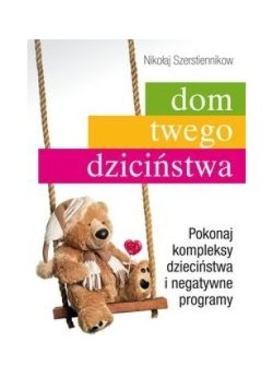 Dom twego dzieciństwa