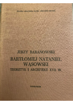 Bartłomiej Nataniel Wąsowski teoretyk i architekt XVII wieku