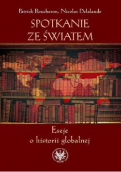 Spotkanie ze światem. Eseje o historii globalnej
