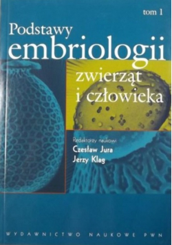 Podstawy embriologii zwierząt i człowieka Tom I