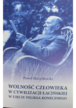 Wolność człowieka w cywilizacji łacińskiej w ujęciu Feliksa Konecznego