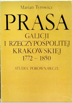 Prasa Galicji i Rzeczypospolitej Krakowskiej 1772 - 1850