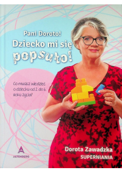 Pani Doroto dziecko mi się popsuło
