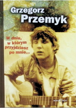 W dniu w którym przyjdziesz po mnie...