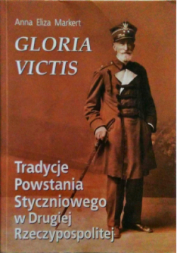 Gloria  Victis Tradycje Powstania Styczniowego  w Drugiej Rzeczpospolitej