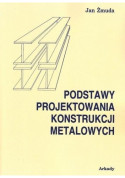 Podstawy projektowania konstrukcji metalowych