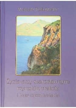 Życie przy starodawnym rzymskim trakcie i inne opowiadania