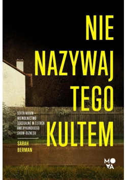 Nie nazywaj tego kultem. Sekta NXIVM