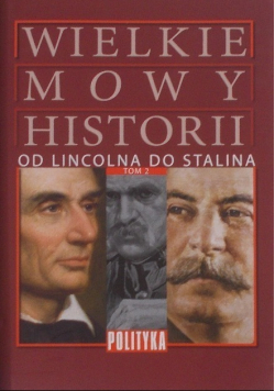Wielkie mowy historii Tom II Od Lincolna do Stalina