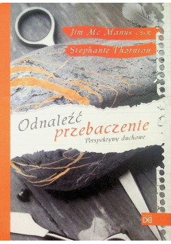 Odnaleźć przebaczenie Perspektywy duchowe