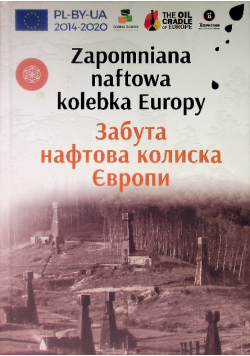 Zapomniana naftowa kolebka Europy