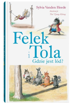 Felek i Tola. Felek i Tola. Gdzie jest lód?