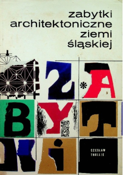 Zabytki architektoniczne ziemi śląskiej
