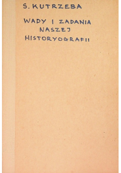 Wady i zadania naszej historyografii 1916 r.