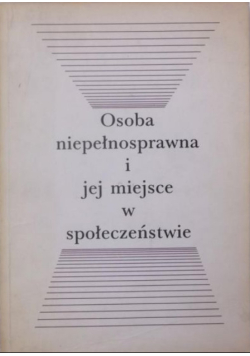 Osoba niepełnosprawna i jej miejsce w społeczeństwie