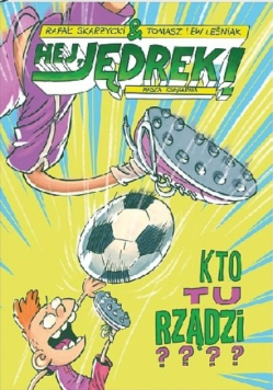 Hej Jędrek Kto tu rządzi