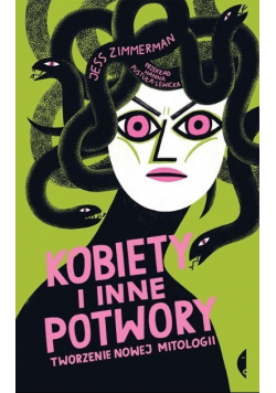 Kobiety i inne potwory Tworzenie nowej mitologii