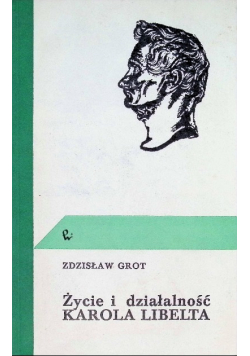 Życie i działalność Karola Libelta