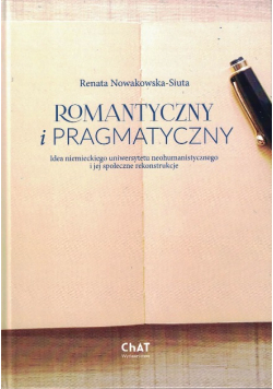 Romantyczny i pragmatyczny. Idea niemieckiego uniwersytetu neohumanistycznego i jej społeczne rekonstrukcje