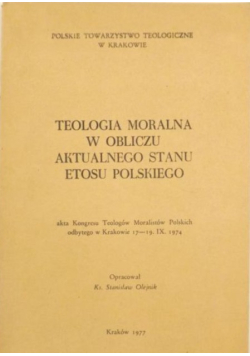 Teologia moralna w obliczu aktualnego stanu etosu polskiego