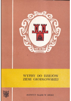 Wypisy do dziejów Ziemi Grodkowskiej