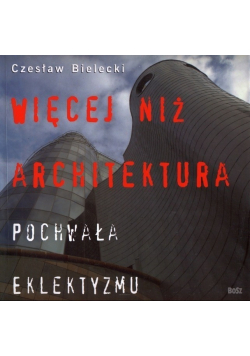 Więcej niż architektura Pochwała eklektyzmu