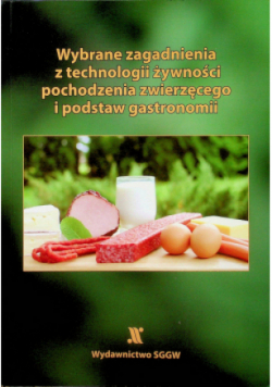Wybrane zagadnienia z technologii żywności pochodzenia zwierzęcego i podstaw gastronomii