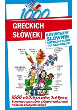 1000 greckich słów(ek). Ilustrowany słownik grecko - polski polsko- grecki