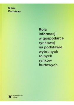 Rola informacji w gospodarce rynkowej na podstawie wybranych rolnych rynków hurtowych