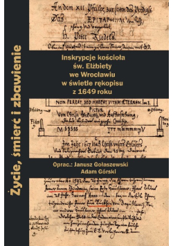Życie, śmierć i zbawienie. Inskrypcje kościoła św. Elżbiety we Wrocławiu w świetle rękopisu z 1649