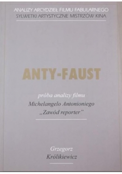 Anty - Faust Próba analizy filmu Michelangelo Antonioniego Zawód reporter